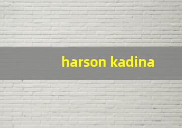 harson kadina